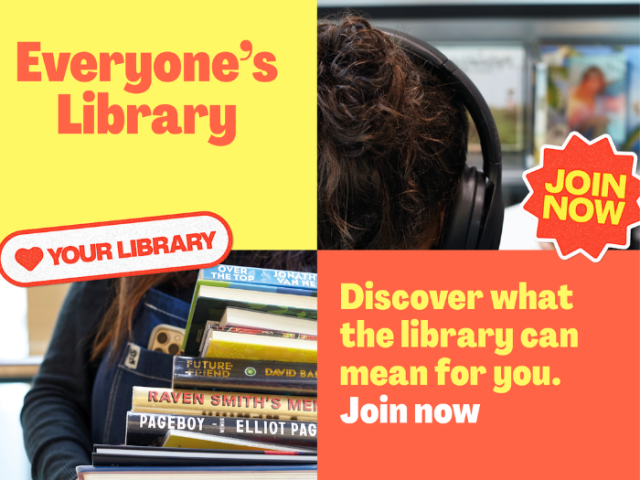The image shows a collage depicting a back of a person's head wearing earphones and another person holding a stack of books. The text reads: Everyone's Library. Discover what the library can mean for you. Join now.