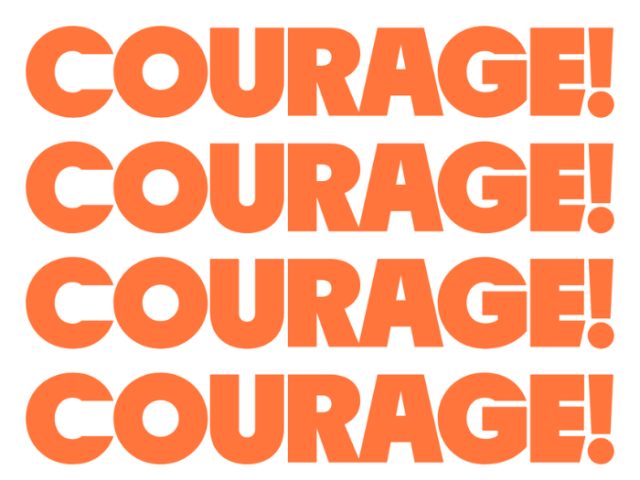 A graphic text saying: Courage!