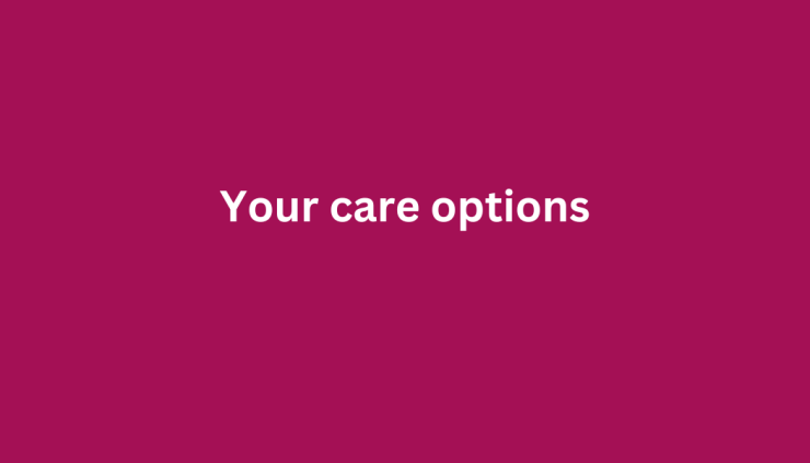 Title of video - Your care options.